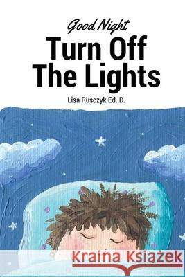 Good Night, Turn Out the Light Lisa Rusczyk 9781535291156 Createspace Independent Publishing Platform - książka