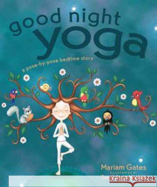 Good Night Yoga: A Pose-By-Pose Bedtime Story Mariam Gates Sara Jane Hinder 9781622034666 Sounds True - książka