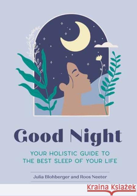 Good Night: Your Holistic Guide to the Best Sleep of Your Life Julia Blohberger Roos Neeter 9781683693338 Quirk Books - książka