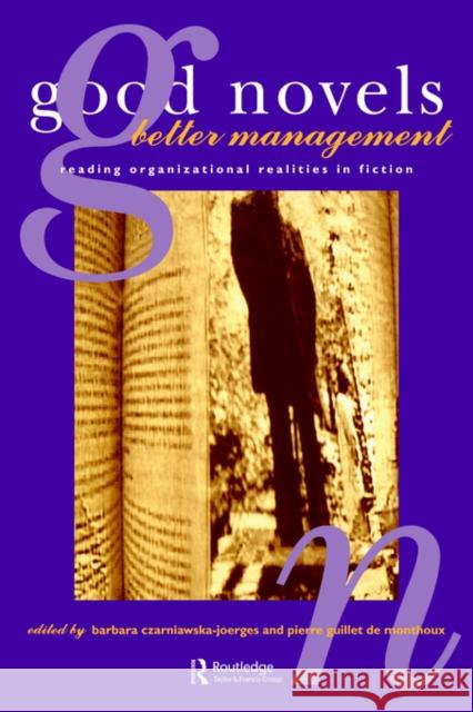 Good Novels, Better Management: Reading Organizational Realities Czarniawska-Joerges, B. 9783718656479 Routledge - książka