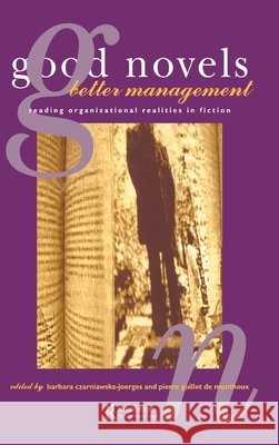Good Novels, Better Management : Reading Organizational Realities in Fiction CZARNIAWSKA-JOE CZARNIAWSKA-JOE B. Czarniawska-Joerges 9783718656462 Taylor & Francis - książka
