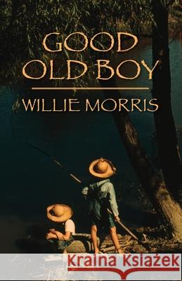 Good Old Boy Morris, Willie 9780916242688 Yoknapatawpha Press - książka