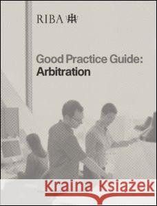 Good Practice Guide: Arbitration  9781859463451 RIBA Enterprises - książka