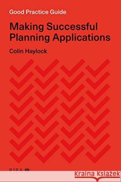 Good Practice Guide: Making Successful Planning Applications Colin Haylock 9781859469200 Riba Publishing - książka