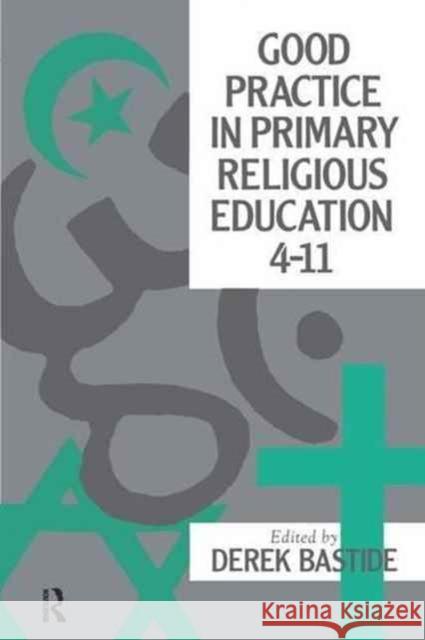 Good Practice in Primary Religious Education 4-11 Derek Bastide University of Brighton 9781138157590 Routledge - książka