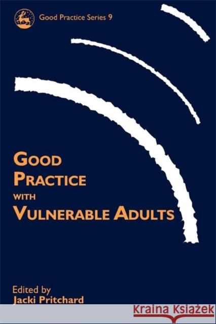 Good Practice with Vulnerable Adults Jacki Pritchard 9781853029820 Jessica Kingsley Publishers - książka