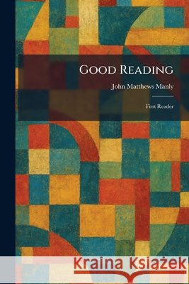 Good Reading: First Reader John Matthews Manly 9781025687087 Tradd Street Press - książka