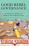 Good Rebel Governance Kimberly (Tufts University, Massachusetts) Howe 9781108478540 Cambridge University Press
