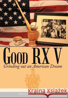 Good RX V: Grinding Out an American Dream Benoit, Benjamin 9781468537031 Authorhouse - książka