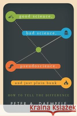Good Science, Bad Science, Pseudoscience, and Just Plain Bunk: How to Tell the Difference Daempfle, Peter A. 9781442217263 Rowman & Littlefield Publishers - książka