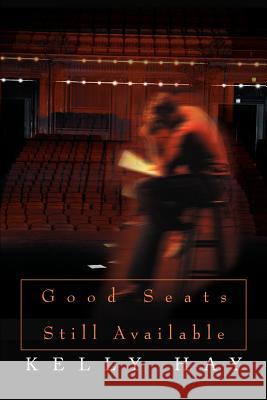 Good Seats Still Available Kelly Hay 9780595258048 Writers Club Press - książka