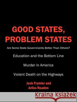 Good States, Problem States: Are Some State Governments Better Than Others? Frymier, Jack 9781425919276 Authorhouse - książka