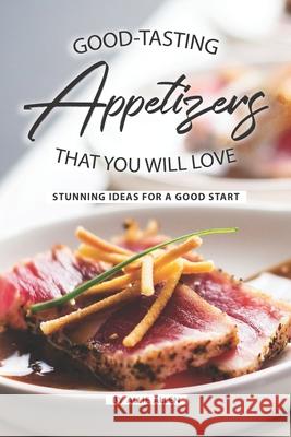 Good-Tasting Appetizers That You Will Love: Stunning Ideas for A Good Start Allie Allen 9781686066252 Independently Published - książka