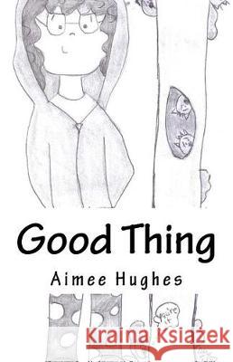 Good Thing Aimee Hughes 9781985850521 Createspace Independent Publishing Platform - książka