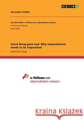 Good thing gone bad. Why impeachment needs to be impeached Alexander Pollithy 9783346277985 Grin Verlag - książka