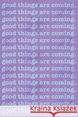 Good Things Are Coming: Dated month and week format diary Susansays 9781080158324 Independently Published - książka