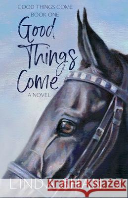 Good Things Come: Good Things Come Book 1 Linda Shantz 9781777300395 Linda Shantz - książka