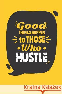 Good Things Happen to Those Who Hustle Brooke Lindsey 9781075456244 Independently Published - książka