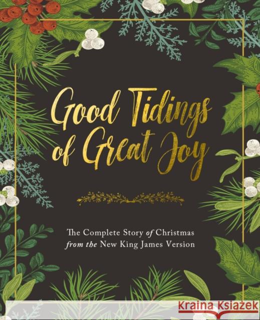 Good Tidings of Great Joy: The Complete Story of Christmas from the New King James Version Thomas Nelson 9780785239208 Thomas Nelson - książka