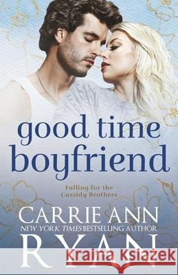 Good Time Boyfriend Carrie Ann Ryan 9781636953748 Carrie Ann Ryan - książka