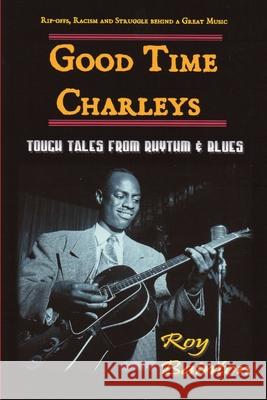 Good Time Charleys Roy Bainton 9781447737520 Lulu.com - książka