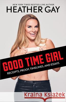 Good Time Girl: Receipts, Proof, Timelines, and Essays Heather Gay 9781668049815 Gallery Books - książka