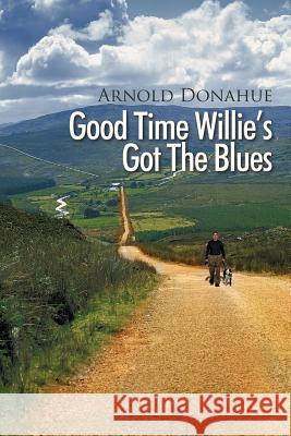 Good Time Willie's Got the Blues Donahue, Arnold 9781467041201 Authorhouse - książka