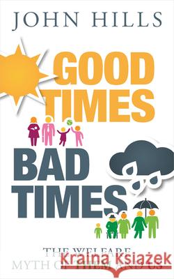Good Times, Bad Times: The Welfare Myth of Them and Us John Hills 9781447320036 Policy Press - książka