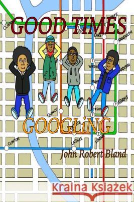 Good Times Googlingx John Robert Bland 9781546300441 Createspace Independent Publishing Platform - książka