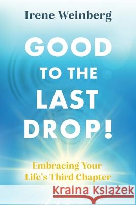 Good to the Last Drop! Iren Weinberg 9798990401105 Irene Weinberg - książka