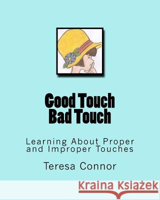 Good Touch Bad Touch: Learning About Proper and Improper Touches Thrailkill, Holly 9781448689545 Createspace - książka