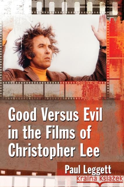 Good Versus Evil in the Films of Christopher Lee Paul Leggett 9781476669632 McFarland & Company - książka