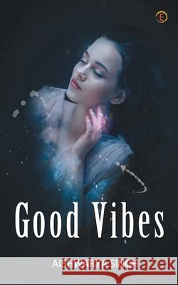 Good Vibes Aishwarya Singh 9789354462658 Cyscoprime Publishers - książka