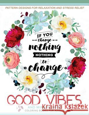 Good Vibes And Mindfulness Coloring Book for Adults: Motivate your life with Positive Words (Inspirational Quotes) Adult Coloring Book 9781546421207 Createspace Independent Publishing Platform - książka