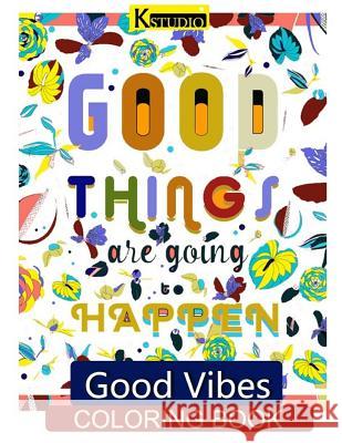 Good Vibes Coloring Book: Coloring Books for Grown Ups V. Art 9781530381227 Createspace Independent Publishing Platform - książka