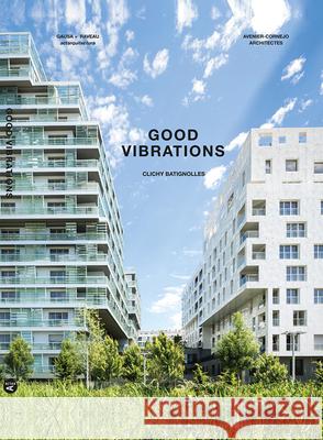 Good Vibrations: Clichy Batignolles: Lot E8 & Parc 1 Manuel Gausa Raveau Florence 9781945150876 Actar - książka