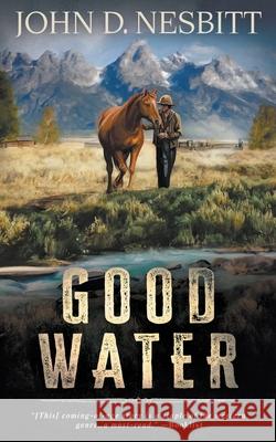 Good Water: A Coming-Of-Age YA Western Novel John D. Nesbitt 9781957548975 Wise Wolf Books - książka