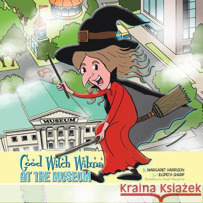 Good Witch Wilma at the Museum Margaret Harrison Elspeth Sharp 9781493105687 Xlibris Corporation - książka