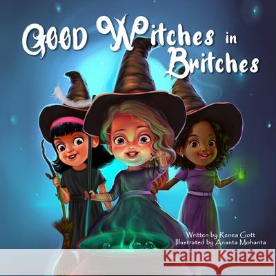 Good Witches in Britches Renea Gott Ananta Mohanta Esprit Gott 9781088082676 Ladybug House - książka
