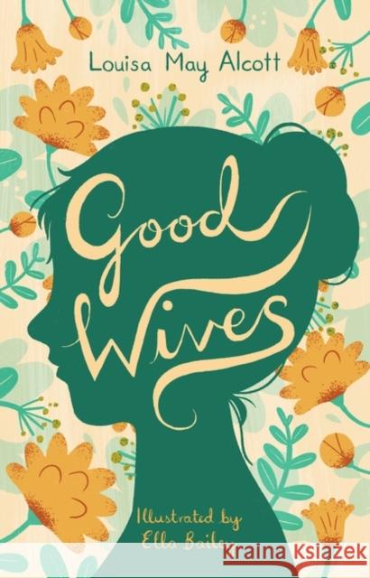 Good Wives: Illustrated by Ella Bailey  9781847498748 Alma Books Ltd - książka