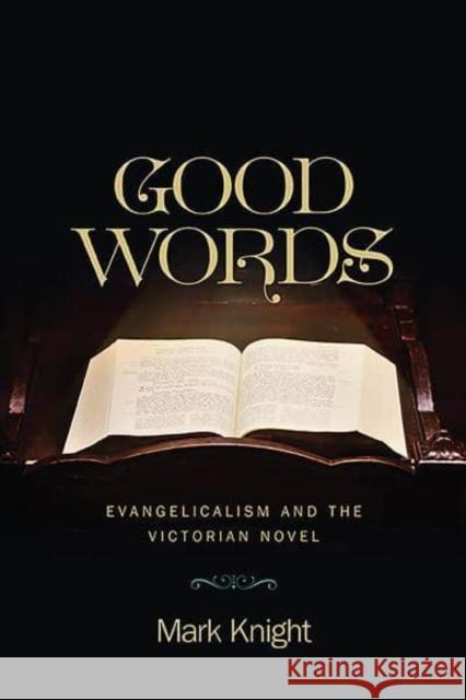 Good Words: Evangelicalism and the Victorian Novel Mark Knight 9780814255254 Ohio State University Press - książka
