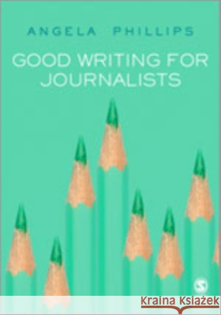 Good Writing for Journalists: Narrative, Style, Structure Phillips, Angela 9781412919166 Sage Publications - książka