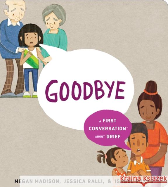 Goodbye: A First Conversation about Grief Megan Madison Jessica Ralli Isabel Roxas 9780593520987 Rise X Penguin Workshop - książka