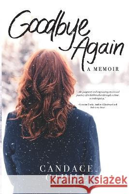 Goodbye Again Candace Cahill 9781737592648 Legacy Book Press - książka