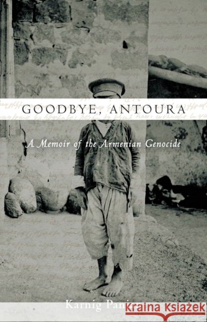 Goodbye, Antoura: A Memoir of the Armenian Genocide Karnig Panian 9781503600638 Stanford University Press - książka