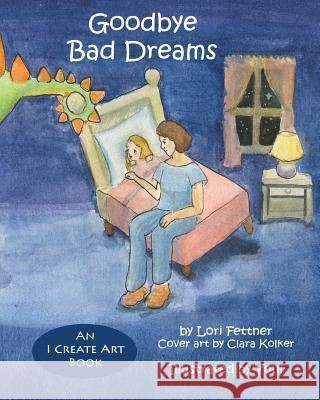 Goodbye Bad Dreams Lori Fettner 9781091495913 Independently Published - książka
