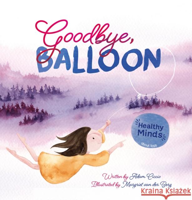 Goodbye, Balloon Adam Ciccio 9781605377711 Clavis Publishing - książka