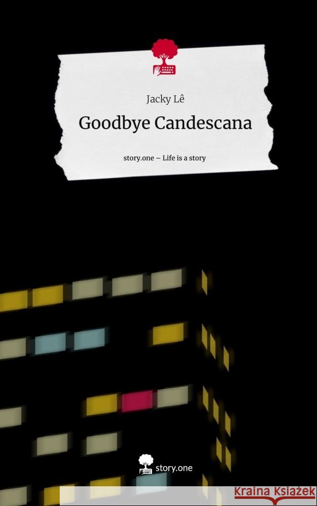 Goodbye Candescana. Life is a Story - story.one Lê, Jacky 9783711519443 story.one publishing - książka