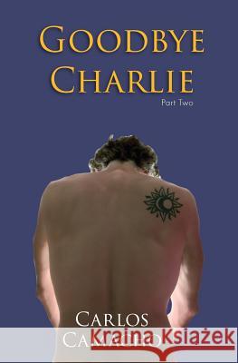 Goodbye Charlie 2: Part Two Carlos Camacho 9781984384720 Createspace Independent Publishing Platform - książka