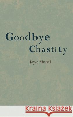 Goodbye Chastity Joyce Muriel 9781844019816 New Generation Publishing - książka